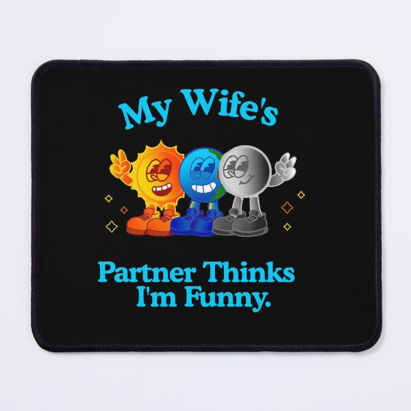 Item preview, My Wife’s Partner Thinks I’m Funny – Ethical Non-Monogamy Shirt designed and sold by KrisBee Presents Dot Fun.