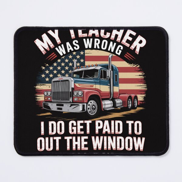 Item preview, My Teacher Was Wrong I Do Get Paid Truck Driver Gift designed and sold by demarioTTS.