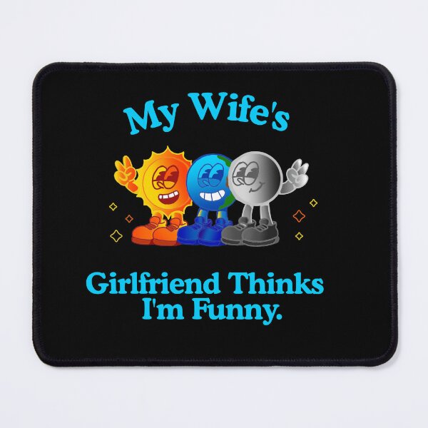 Item preview, My Wife’s Girlfriend Thinks I’m Funny – Polyamory Humor Tee designed and sold by KrisBee Presents Dot Fun.