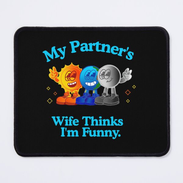 Item preview, My Partner’s Wife Thinks I’m Funny – Polycule Humor Design designed and sold by KrisBee Presents Dot Fun.