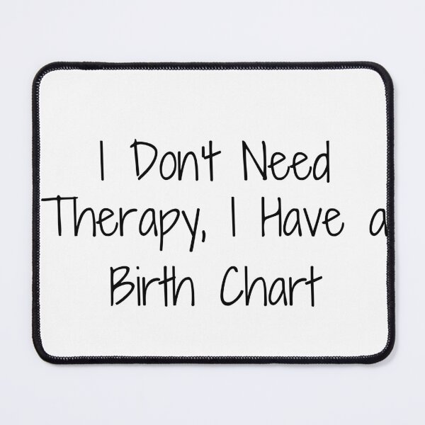 Item preview, I Don't Need Therapy, I Have a Birth Chart designed and sold by Ninjacatoff.
