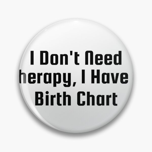 Item preview, I Don't Need Therapy, I Have a Birth Chart designed and sold by Ninjacatoff.