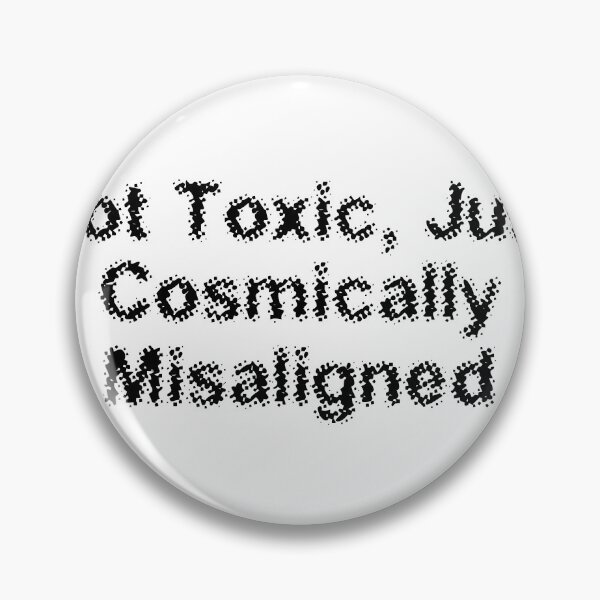 Item preview, Not Toxic, Just Cosmically Misaligned designed and sold by Ninjacatoff.