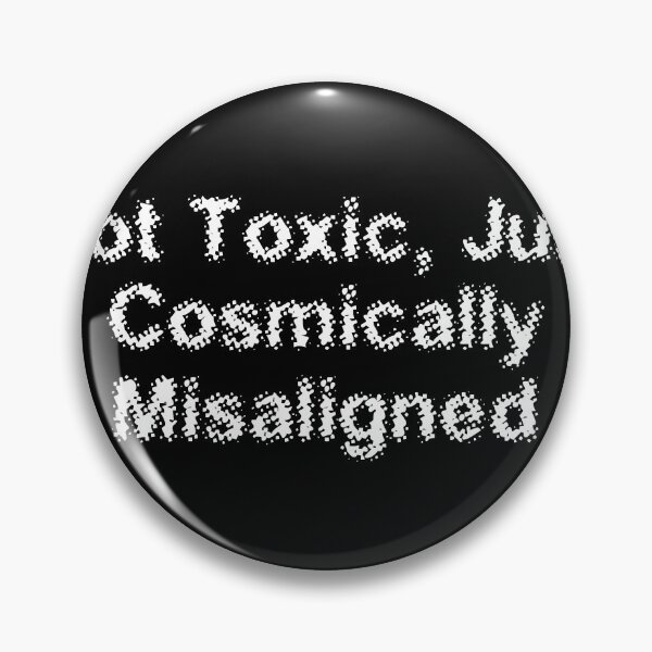 Item preview, Not Toxic, Just Cosmically Misaligned designed and sold by Ninjacatoff.