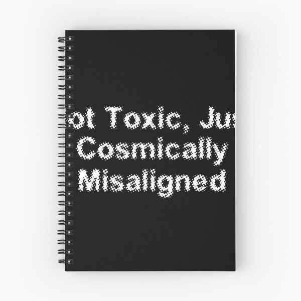 Item preview, Not Toxic, Just Cosmically Misaligned designed and sold by Ninjacatoff.
