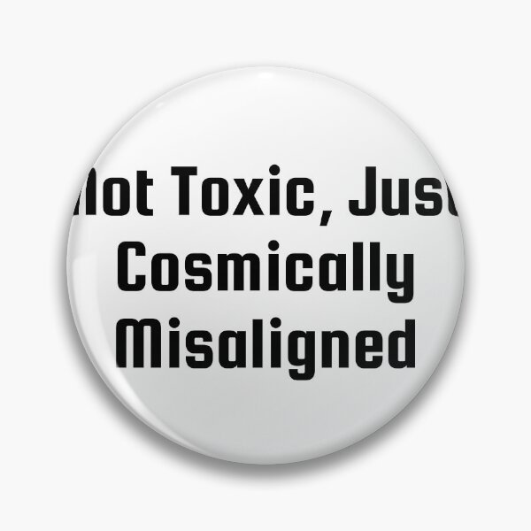Item preview, Not Toxic, Just Cosmically Misaligned designed and sold by Ninjacatoff.