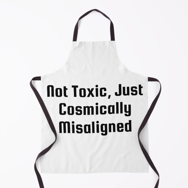 Item preview, Not Toxic, Just Cosmically Misaligned designed and sold by Ninjacatoff.