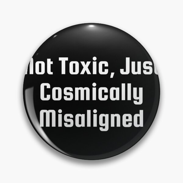Item preview, Not Toxic, Just Cosmically Misaligned designed and sold by Ninjacatoff.