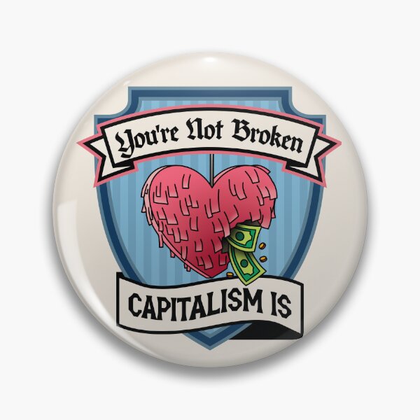 Item preview, You're Not Broken, Capitalism Is - Self Worth / Self Love designed and sold by Picket Club.