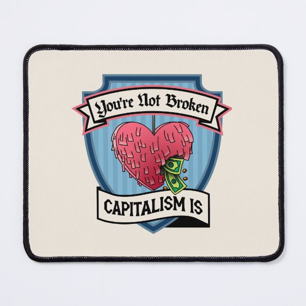 Item preview, You're Not Broken, Capitalism Is - Self Worth / Self Love designed and sold by Picket Club.
