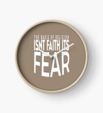 Atheist The Basis Of Religion Is Fear Tee Shirt Clock