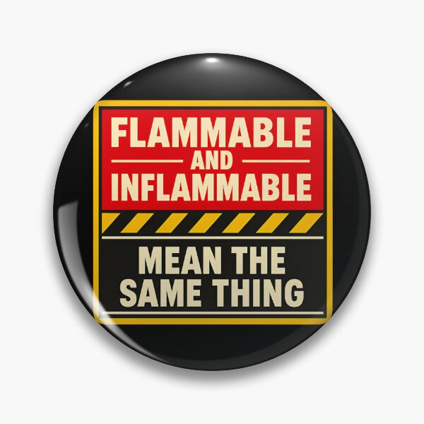 Item preview, Flammable And Inflammable Mean The Same Thing Funny Design designed and sold by TeeTimeTreasure.