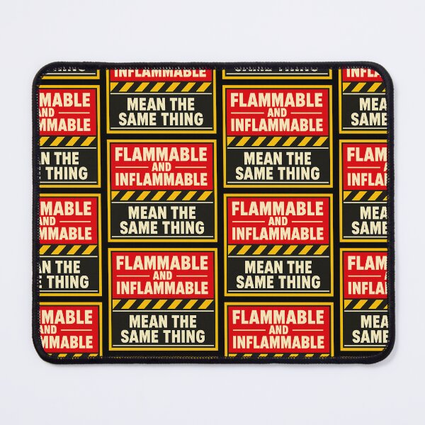 Item preview, Flammable And Inflammable Mean The Same Thing Funny Design designed and sold by TeeTimeTreasure.