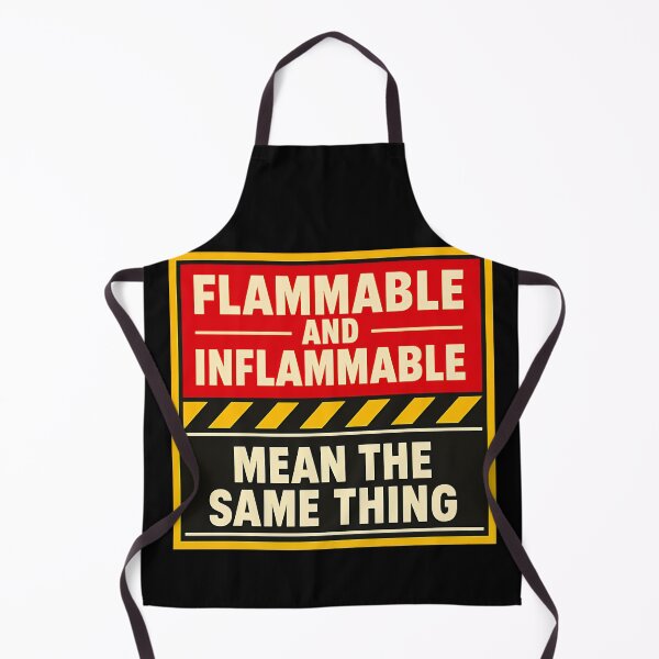 Item preview, Flammable And Inflammable Mean The Same Thing Funny Design designed and sold by TeeTimeTreasure.