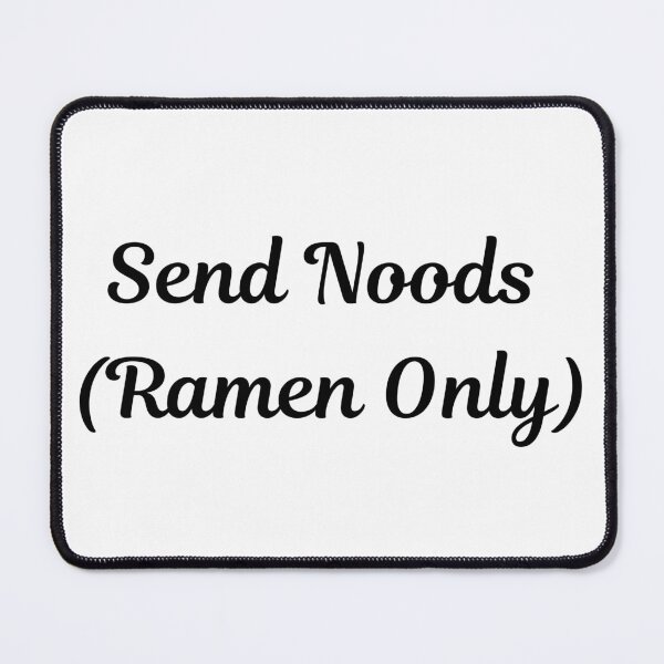 Item preview, Send noods (Ramen Only), Funny Gift ideas, Humour sayings designed and sold by MinimalistSunny.