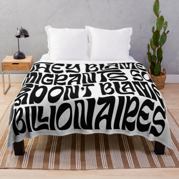 Item preview, They Blame Migrants So You Don’t Blame Billionaires designed and sold by Unhinged Heather.