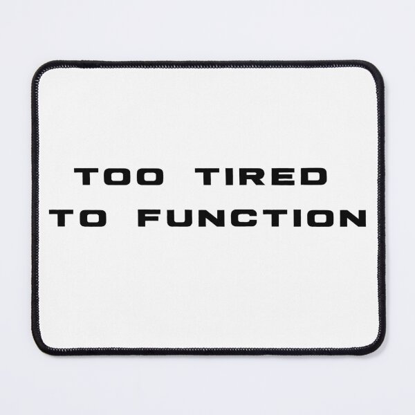 Item preview, Too tired to function, Funny shirt, Humour sayings designed and sold by MinimalistSunny.