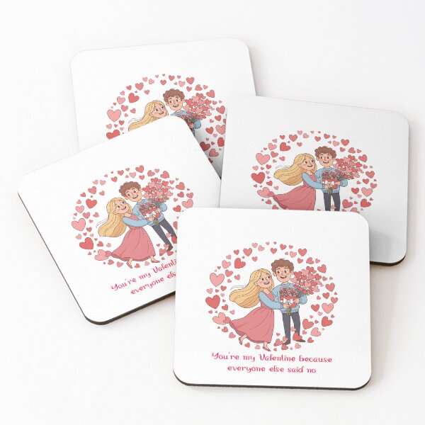 Item preview, You're my valentine because everyone else said no designed and sold by Misty Brook Designs.