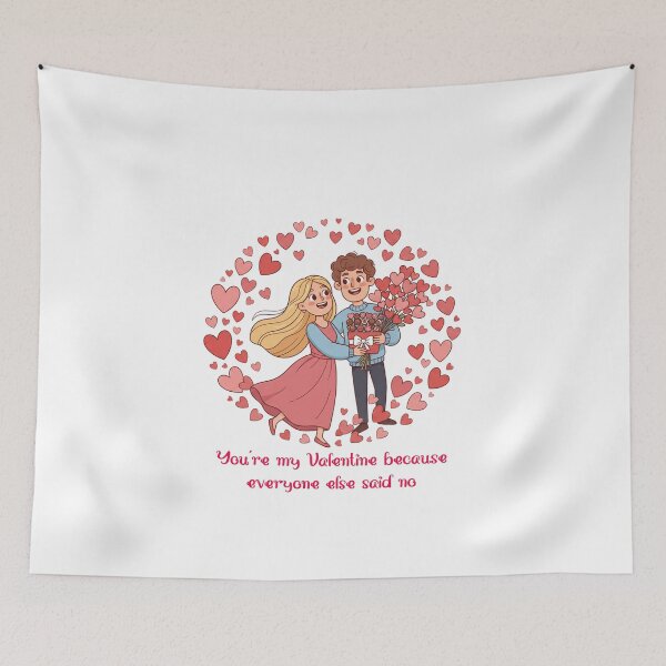 Item preview, You're my valentine because everyone else said no designed and sold by Misty Brook Designs.