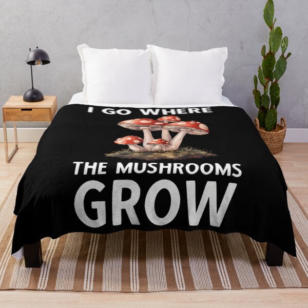 Item preview, “I Go Where the Mushrooms Grow” Mycology Saying designed and sold by diemekbrebic.