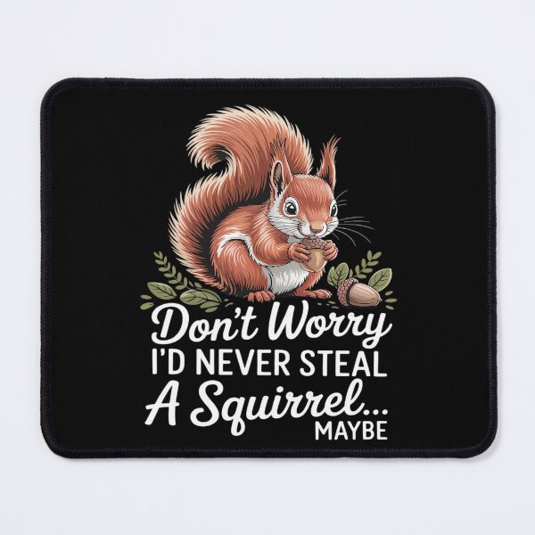 Item preview, I'd Never Steal A Squirrel Forest Animal Pet Cute Squirrel designed and sold by skanderio.