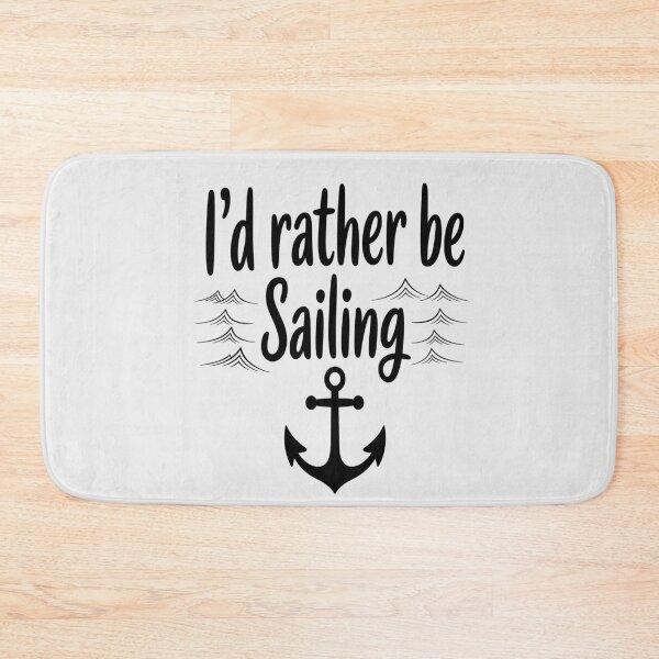 Item preview, I'd Rather be Sailing designed and sold by skanderio.