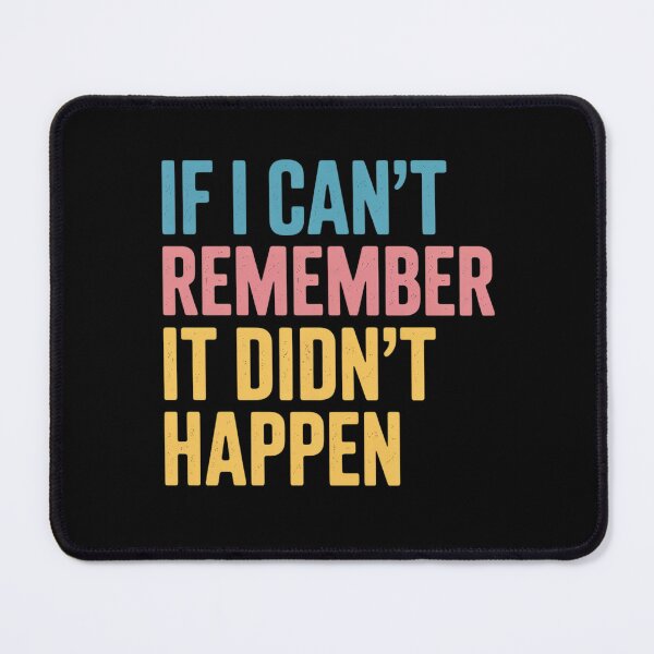 Item preview, If I Can’t Remember It Didn’t Happen Graphic Humor designed and sold by skanderio.