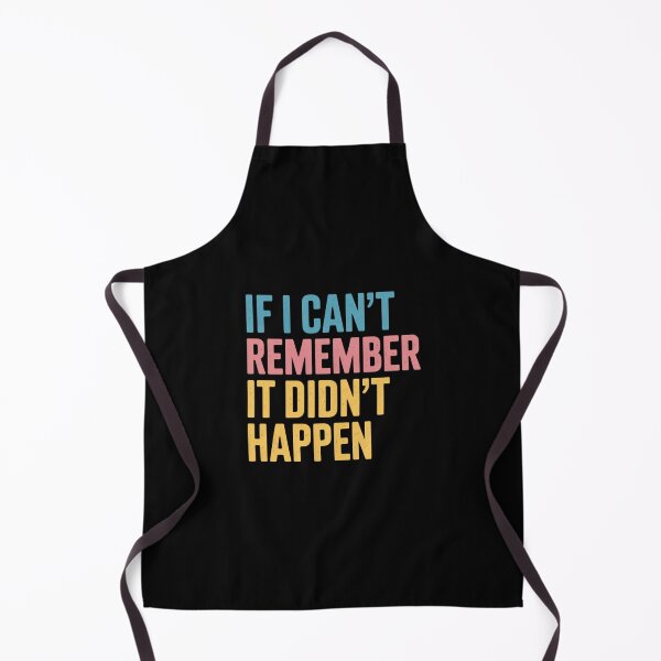 Item preview, If I Can’t Remember It Didn’t Happen Graphic Humor designed and sold by skanderio.