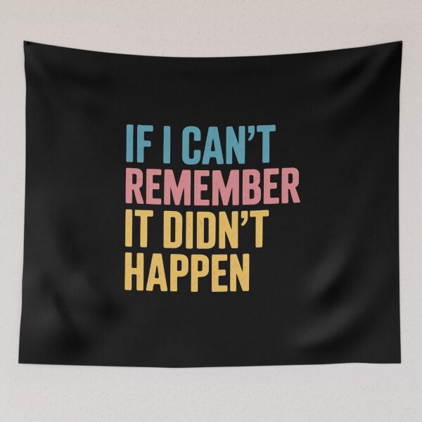 Item preview, If I Can’t Remember It Didn’t Happen Graphic Humor designed and sold by skanderio.