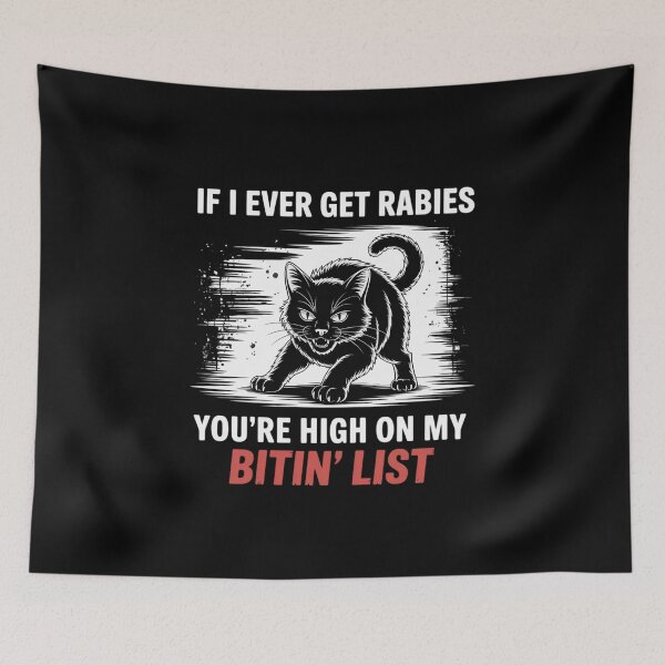 Item preview, If I Ever Get Rabies You're High on My Bitin' List Angry Cat designed and sold by skanderio.