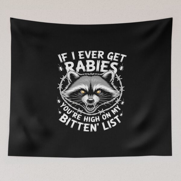 Item preview, If I Ever Get Rabies You're High On My Biting List designed and sold by skanderio.