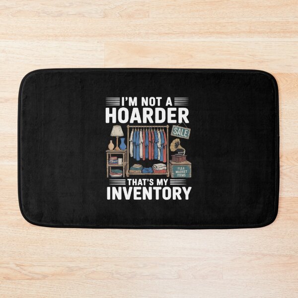 Item preview, I'm Not A Hoarder That's My Inventory Flea Market designed and sold by imsamaharem.
