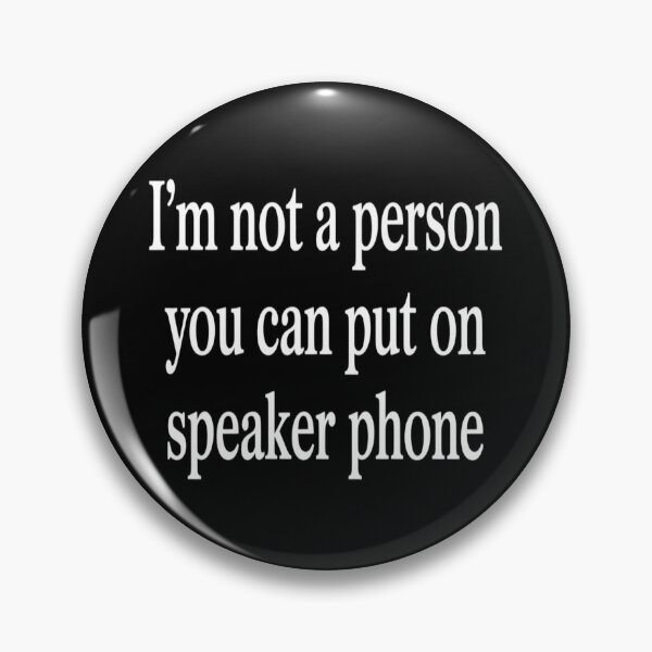 Item preview, I'm Not A Person You Can Put On Speaker Phone designed and sold by imsamaharem.