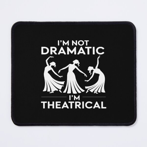Item preview, I'm Not Dramatic I'm Theatrical Drama designed and sold by imsamaharem.