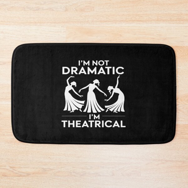 Item preview, I'm Not Dramatic I'm Theatrical Drama designed and sold by imsamaharem.
