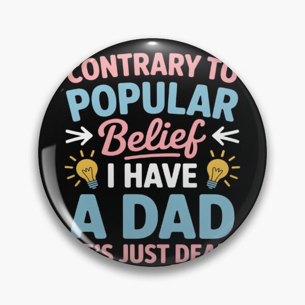 Item preview, Contrary To Popular Belief I Have A Dad He's Just Dead designed and sold by LegendsArt75.