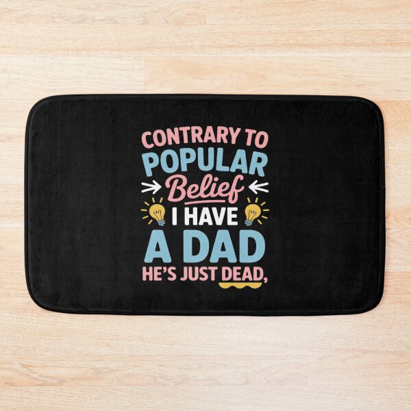 Item preview, Contrary To Popular Belief I Have A Dad He's Just Dead designed and sold by LegendsArt75.