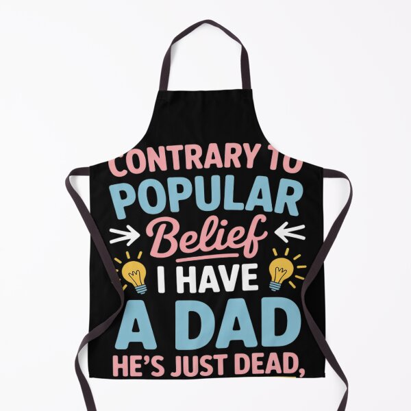 Item preview, Contrary To Popular Belief I Have A Dad He's Just Dead designed and sold by LegendsArt75.
