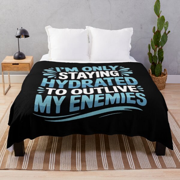 Item preview, Im Only Staying Hydrated to Outlive My Enemies designed and sold by countntenov.
