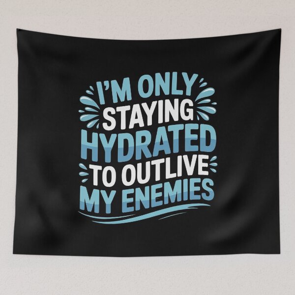 Item preview, Im Only Staying Hydrated to Outlive My Enemies designed and sold by countntenov.