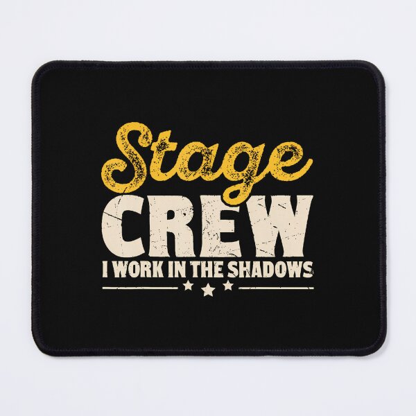 Item preview, Stage Crew I Work In The Shadows designed and sold by elihletoriong.