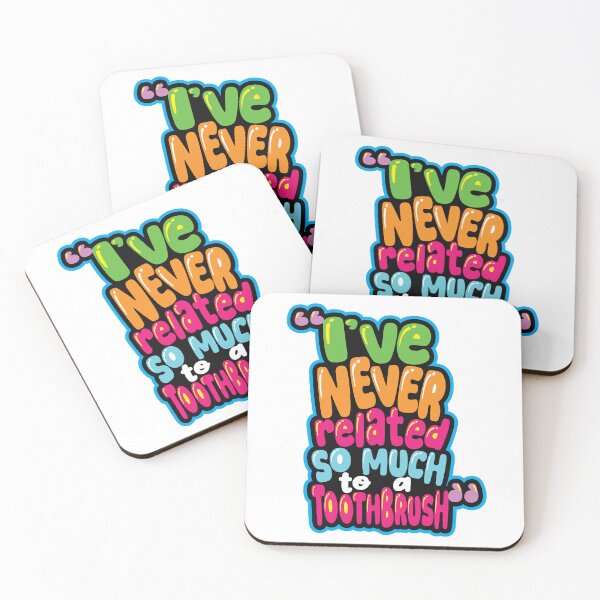 Item preview, "I've never related so much to a toothbrush."  Leah designed and sold by EEJimenez.