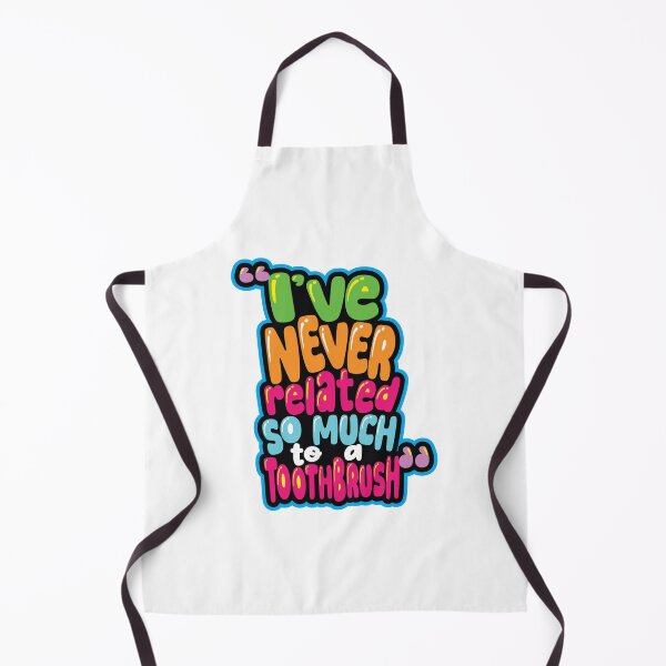 Item preview, "I've never related so much to a toothbrush."  Leah designed and sold by EEJimenez.