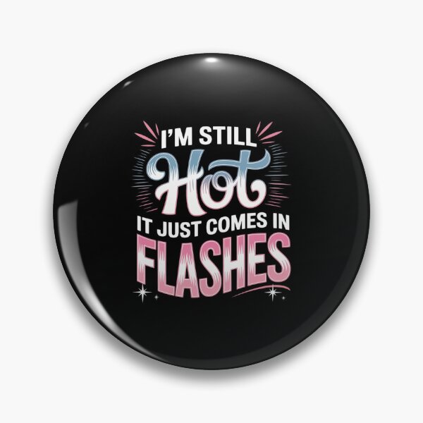 Item preview, I'm Still Hot It Just Comes in Flashes Menopause Humor designed and sold by countntenov.