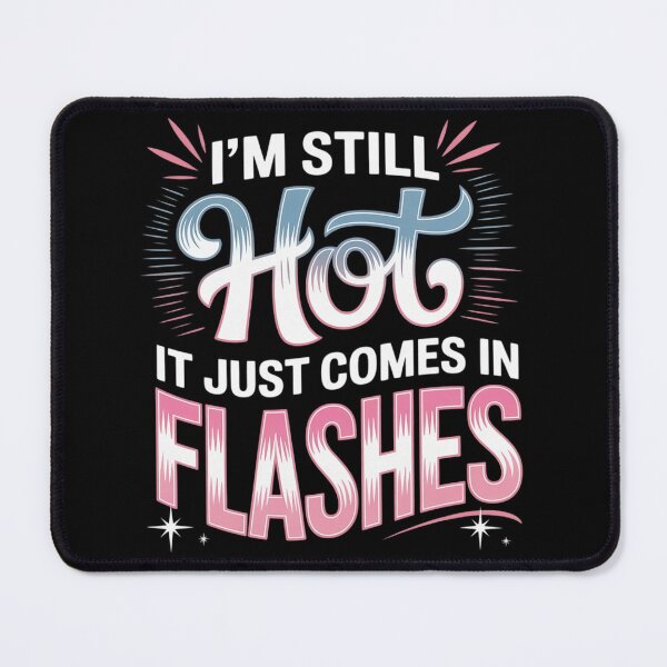 Item preview, I'm Still Hot It Just Comes in Flashes Menopause Humor designed and sold by countntenov.
