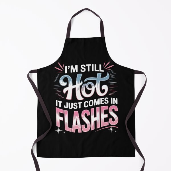 Item preview, I'm Still Hot It Just Comes in Flashes Menopause Humor designed and sold by countntenov.