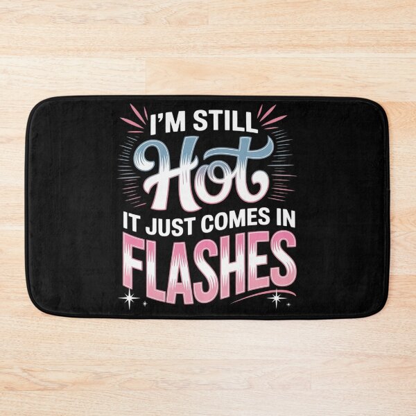 Item preview, I'm Still Hot It Just Comes in Flashes Menopause Humor designed and sold by countntenov.