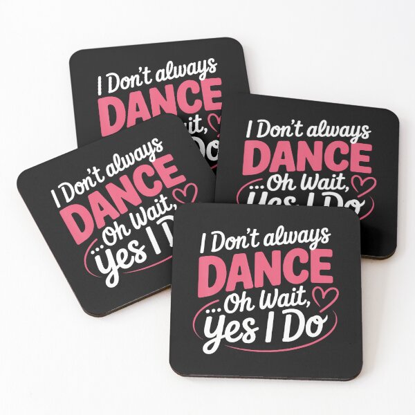 Item preview, I Don't Always Dance Oh Wait Yes I Do designed and sold by pfanodlnazb.