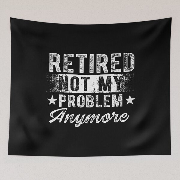 Item preview, Retired Not My Problem Anymore Retro Retirement designed and sold by elihletoriong.