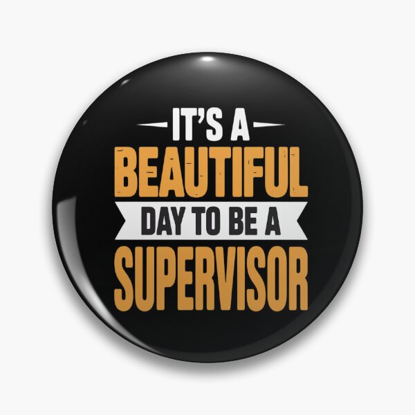 Item preview, It's a Beautiful Day to Be a Supervisor - Supervisor designed and sold by genkihikki.